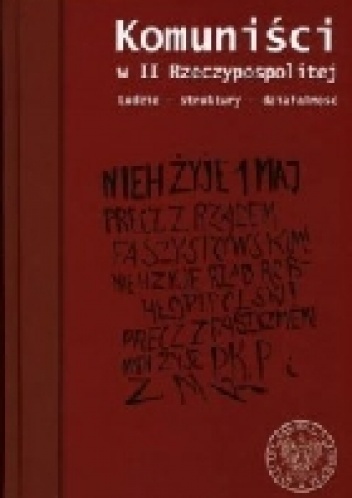 Okładka książki komuniści w ii rzeczypospolitej. ludzie   struktury   działalność